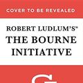 Cover Art for 9781478949411, Robert Ludlum's The Bourne Initiative: Library Edition (Jason Bourne) by Eric Van Lustbader, Robert Ludlum