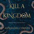 Cover Art for B074T2H1SH, To Kill a Kingdom by Alexandra Christo