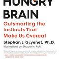Cover Art for 9781250081209, The Hungry Brain: Outsmarting the Instincts That Make Us Overeat by Stephan J. Guyenet
