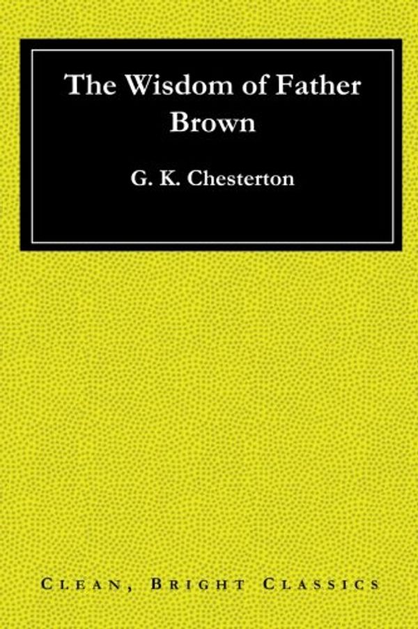 Cover Art for 9781547200665, The Wisdom of Father Brown by G. K. Chesterton