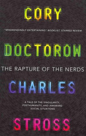 Cover Art for 9781781167441, The Rapture of the Nerds by Cory Doctorow, Charles Stross