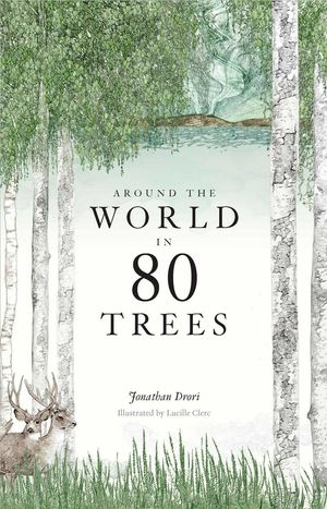 Cover Art for 9781786271617, Around the World in 80 Trees by Jonathan Drori