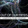 Cover Art for 9780470367117, Out of our Minds: Learning to be Creative by Ken Robinson