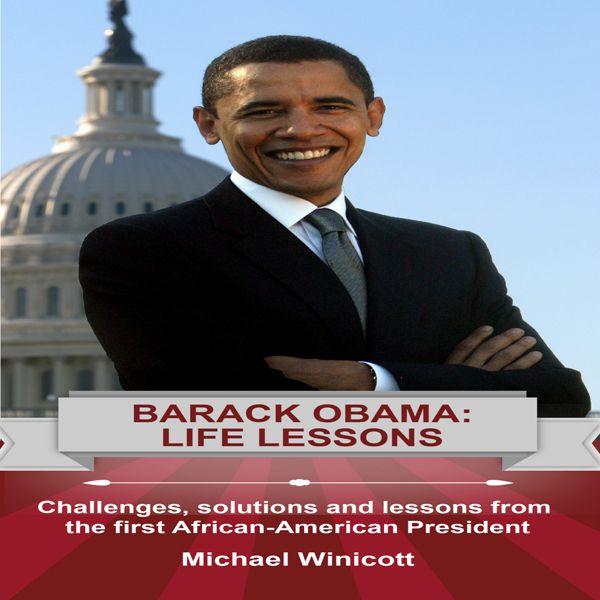 Cover Art for B01D0FSVKW, Barack Obama: Life Lessons: Challenges, Solutions and Lessons from the First African-American President (Unabridged) by Unknown