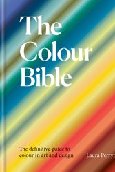 Cover Art for 9781781577844, The Colour Bible: The definitive guide to colour in art and design by Laura Perryman