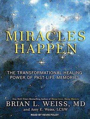 Cover Art for 9781494532246, Miracles Happen: The Transformational Healing Power of Past-Life Memories by Kevin Foley