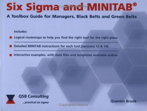 Cover Art for 9780954681302, Six Sigma and Minitab: A Tool Box Guide for Managers, Black Belts and Green Belts by Quentin Brook