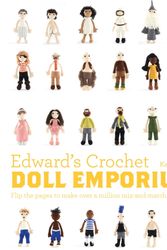Cover Art for 9781911595052, Edward's Crochet Doll Emporium: Flip the Pages to Make Over a Million Mix-And-Match Dolls by Kerry Lord