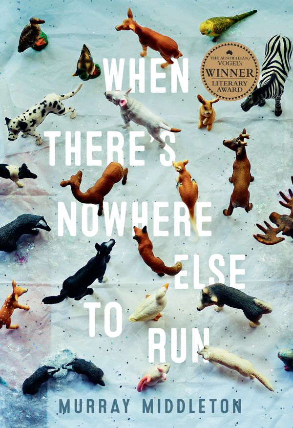 Cover Art for 9781760292584, When There's Nowhere Else to Run by Murray Middleton