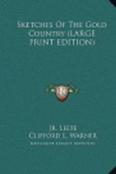 Cover Art for 9781169931244, Sketches of the Gold Country [Large Print] by Jr Harley M Leete