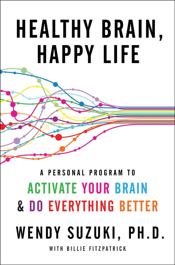 Cover Art for 9780062366801, Healthy Brain, Happy Life by Wendy Suzuki, Billie Fitzpatrick