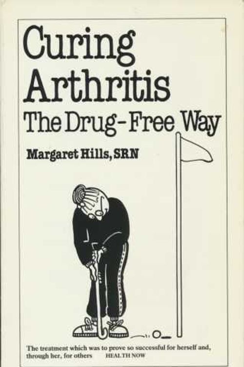 Cover Art for 9780859694490, Curing Arthritis: The Drug-free Way by Margaret Hills