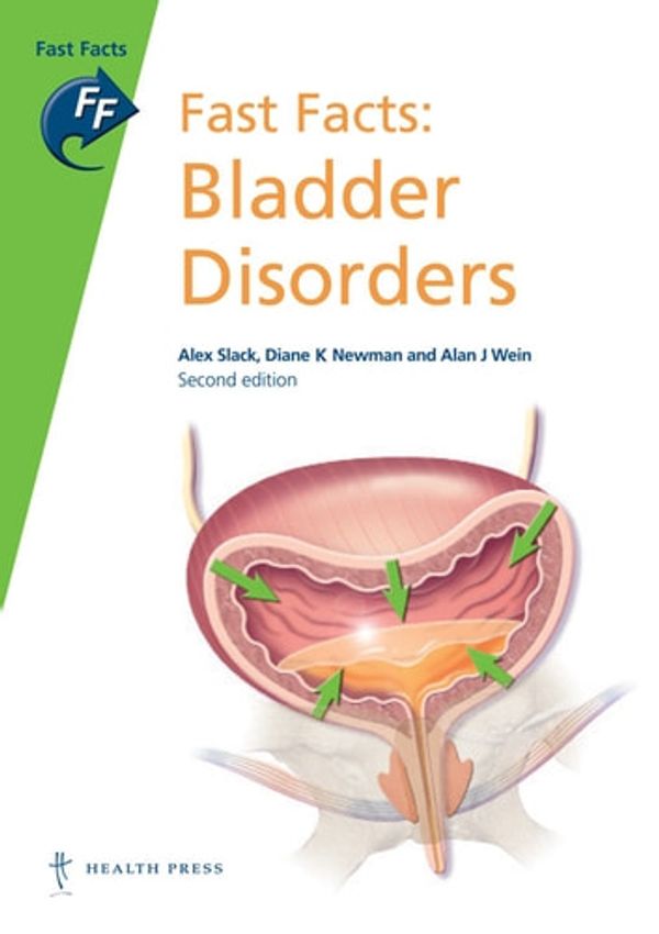 Cover Art for 9781908541031, Fast Facts: Bladder Disorders by Alan J Wein, Alex Slack, Diane K Newman