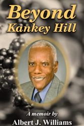Cover Art for 9798377458685, Beyond Kankey Hill: A Memoir by Albert J. Williams by Williams, Albert J.