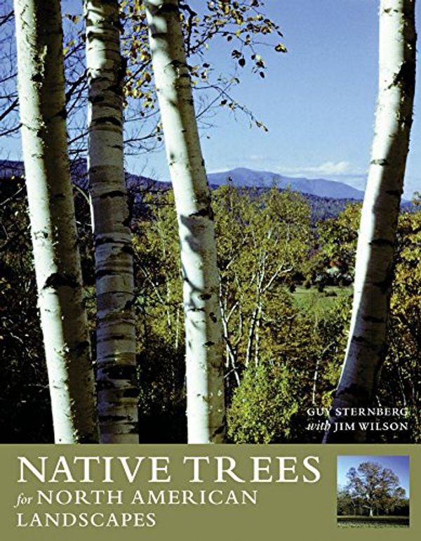 Cover Art for 9780881926071, Native Trees for North American Landscapes by Guy Sternberg,James W. Wilson
