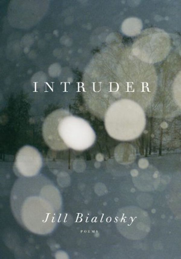 Cover Art for B00452VF9E, Intruder by Jill Bialosky