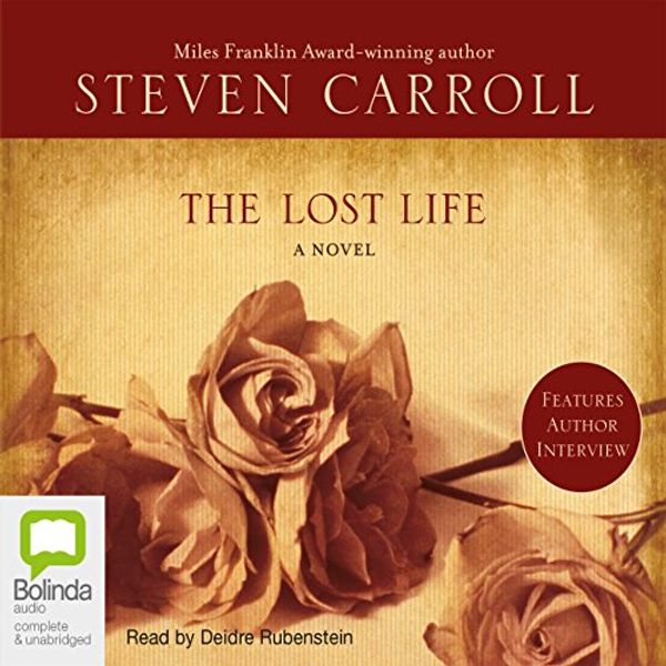 Cover Art for B002UEZYIC, The Lost Life by Steven Carroll