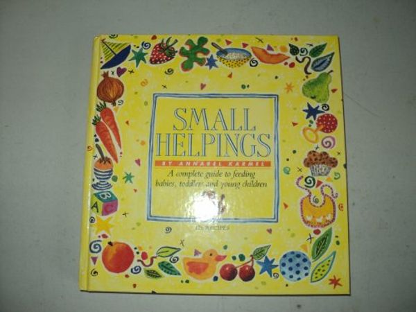 Cover Art for 9781564260772, Small Helpings by Annabel Karmel
