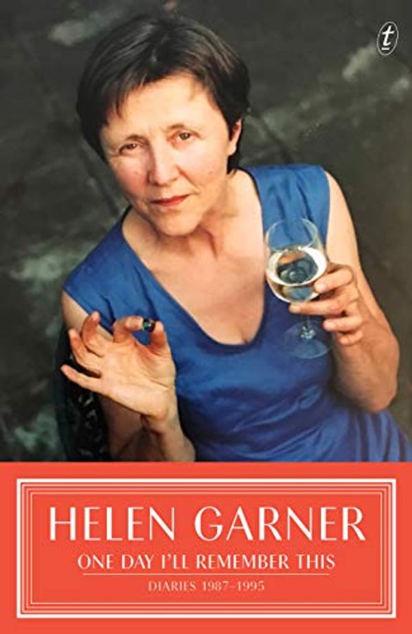 Cover Art for B08DVFS9LB, One Day I'll Remember This: Diaries 1987–1995 by Helen Garner