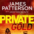 Cover Art for 9781786531360, Private Gold by James Patterson