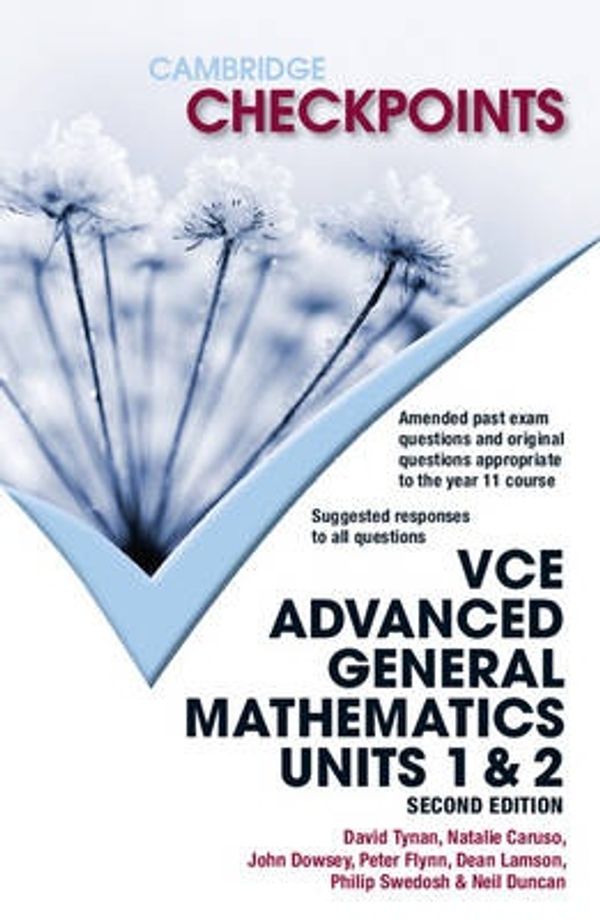 Cover Art for 9781107622906, Cambridge Checkpoints VCE Advanced General Maths Units 1 and 2 by Neil Duncan, David Tynan, Natalie Caruso, John Dowsey, Peter Flynn, Dean Lamson, Philip Swedosh