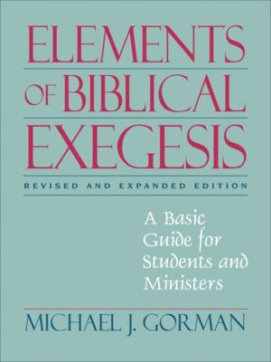 Cover Art for 9781441232830, Elements of Biblical Exegesis by Michael J. Gorman