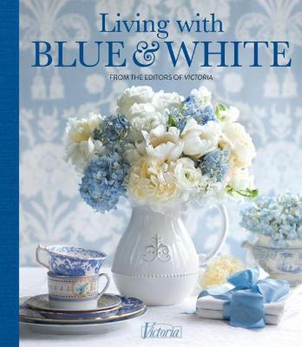 Cover Art for 9781940772905, Living with Blue and White (Victoria) by Jordan Marxer