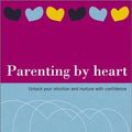 Cover Art for 9780734402318, Parenting by Heart by Pinky McKay
