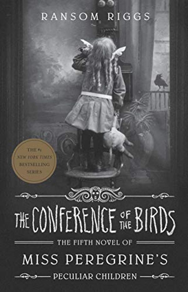 Cover Art for B07S8X7724, The Conference of the Birds: Miss Peregrine's Peculiar Children by Ransom Riggs