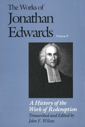 Cover Art for 9780300041552, The Works of Jonathan Edwards, Vol. 9: Volume 9: A History of the Work of Redemption by Jonathan Edwards