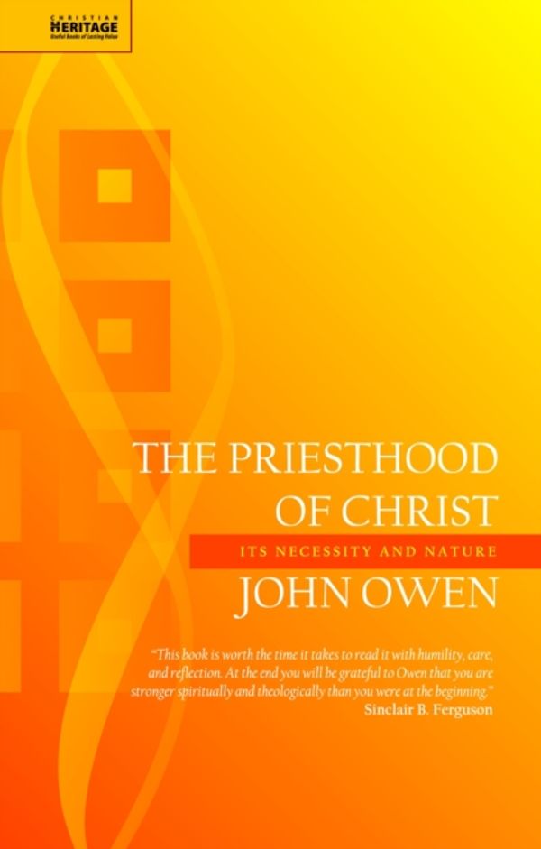 Cover Art for 9781845505998, The Priesthood of Christ: Its Necessity and Nature by John Owen