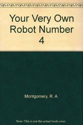 Cover Art for 9780553154719, Your Very Own Robot Number 4 by R. A. Montgomery
