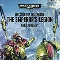 Cover Art for 9781784965679, The Emperor's LegionWatchers of the Throne by Chris Wraight