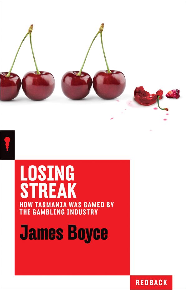 Cover Art for 9781863959100, Losing StreakHow Tasmania Was Gamed by the Gambling Industry by James Boyce