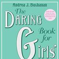 Cover Art for 9780061477881, The Daring Book for Girls by Andrea Buchanan, Miriam Peskowitz