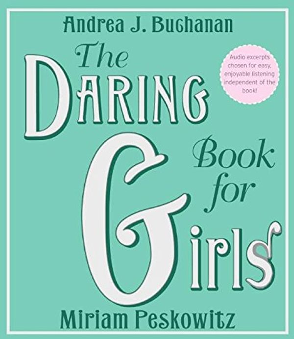 Cover Art for 9780061477881, The Daring Book for Girls by Andrea Buchanan, Miriam Peskowitz