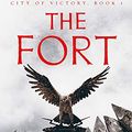 Cover Art for B08DYF42QL, The Fort (City of Victory Book 1) by Adrian Keith Goldsworthy