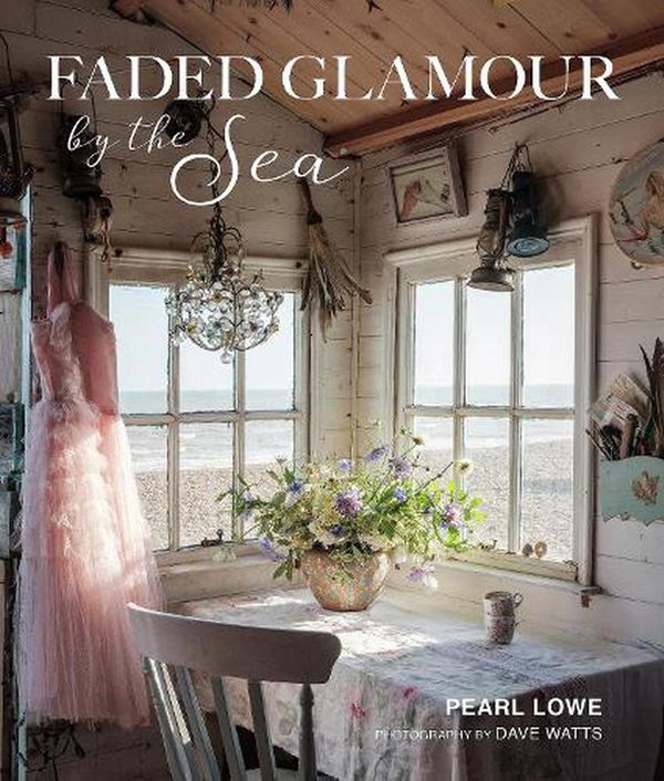 Cover Art for 9781800651012, Faded Glamour by the Sea by Pearl Lowe