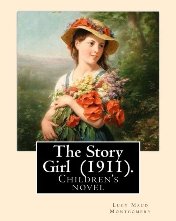 Cover Art for 9781975843014, The Story Girl: The Story Girl is a 1911 novel by Canadian author L. M. Montgomery. It narrates the adventures of a group of young cousins and their ... community on Prince Edward Island, Canada. by Lucy Maud Montgomery