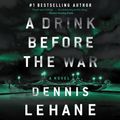 Cover Art for 9780062101723, A Drink Before the War by Dennis Lehane, Jonathan Davis