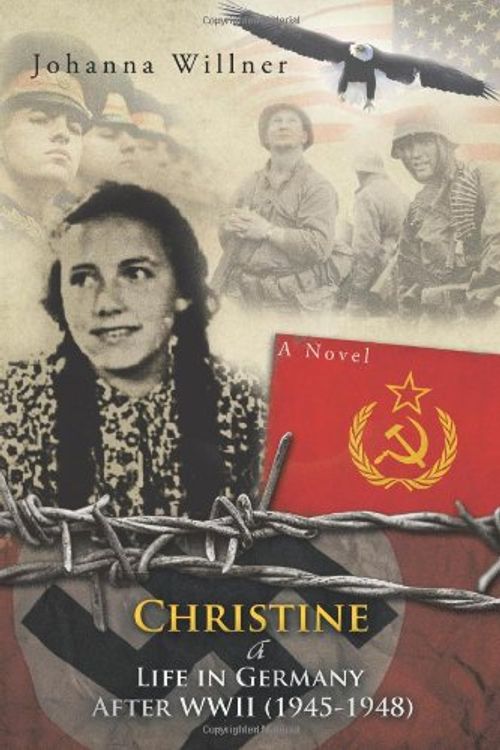 Cover Art for 9781463432478, Christine A Life in Germany After WWII (1945-1948) by Johanna Willner