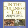 Cover Art for 9780825433290, In the Fullness of Time by Paul L. Maier