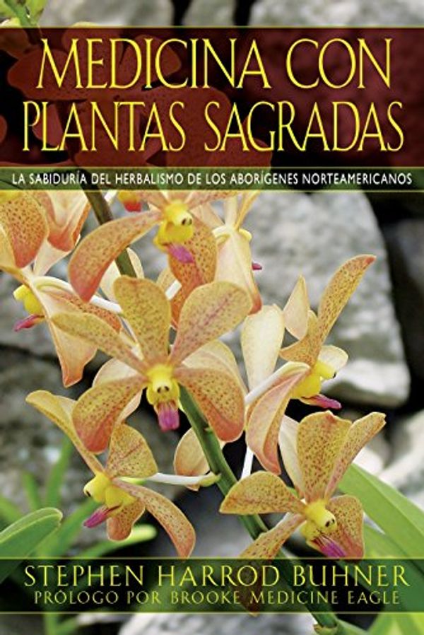 Cover Art for 9781594773556, Medicina Con Plantas Sagradas by Stephen Harrod Buhner
