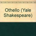 Cover Art for 9780300002140, Othello (Yale Shakespeare) by William Shakespeare