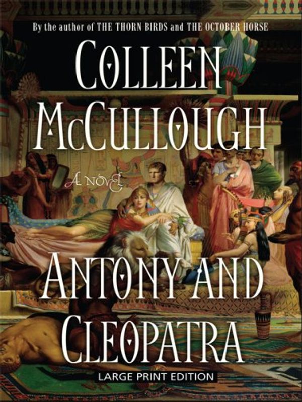 Cover Art for 9781597226646, Antony and Cleopatra (Wheeler Large Print Book Series) by Colleen McCullough