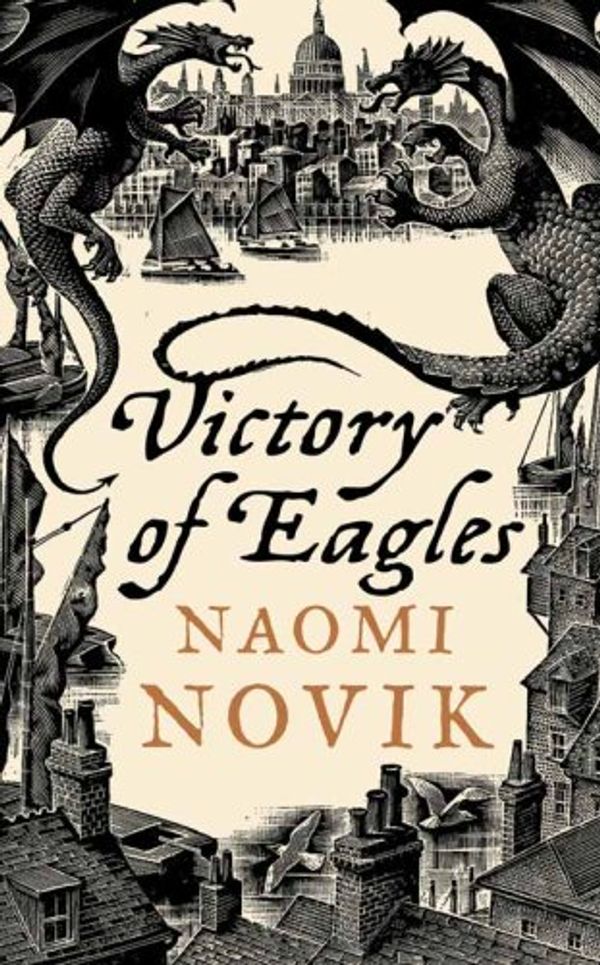 Cover Art for 9780007256754, Victory of Eagles (Temeraire, Book 5) by Naomi Novik