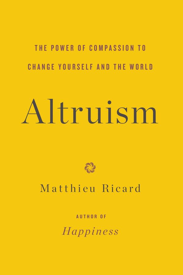 Cover Art for 9780316208215, Altruism by Matthieu Ricard