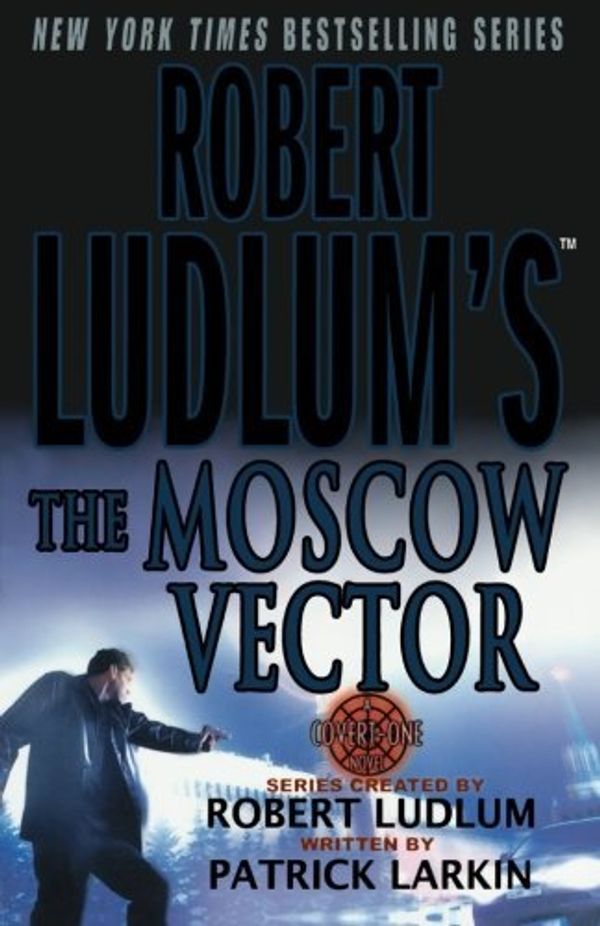 Cover Art for 9780752868950, Robert Ludlum's The Moscow Vector by Robert Ludlum