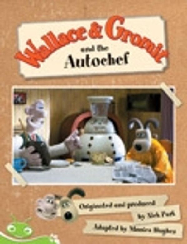 Cover Art for 9781442521834, Wallace and Gromit by Nick Park, Monica Hughes