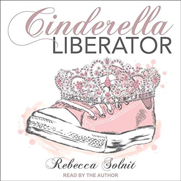 Cover Art for 9798200348992, Cinderella Liberator by Rebecca Solnit